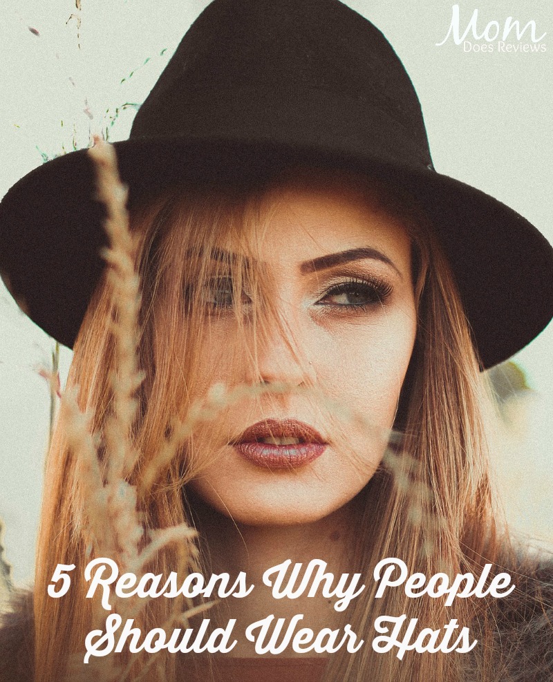5 Reasons Why People Should Wear Hats