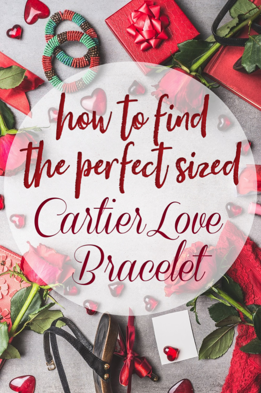 How to Find the Perfect Sized Cartier Love Bracelet